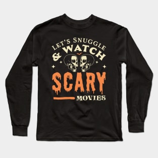 Let's Snuggle and Watch Scary Movies - Funny Halloween Skull Long Sleeve T-Shirt